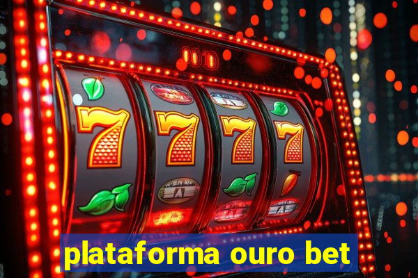 plataforma ouro bet